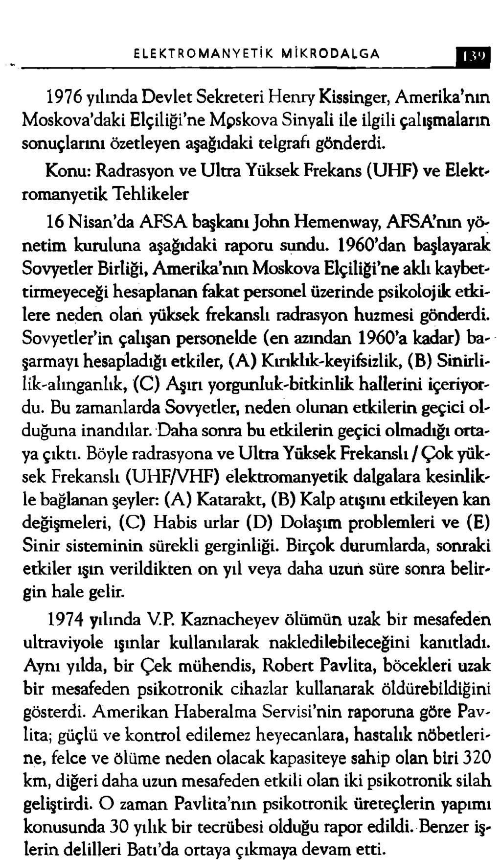 ELEKTROMANYETİK MİKRODALGA 1976 yılında Devlet Sekreteri Henry Kissinger, Amerika nın Moskova daki Elçiliği ne Mpskova Sinyali ile ilgili çalışmaların sonuçlarını özetleyen aşağıdaki telgrafı