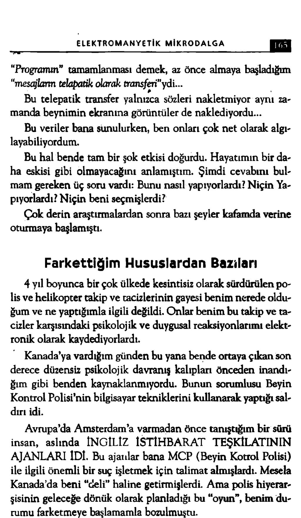 7» ELEKTROMANYETİK MİKRODALGA Programın" tamamlanması demek, az önce almaya başladığım mesajlarm telepatik olarak transferiydi.