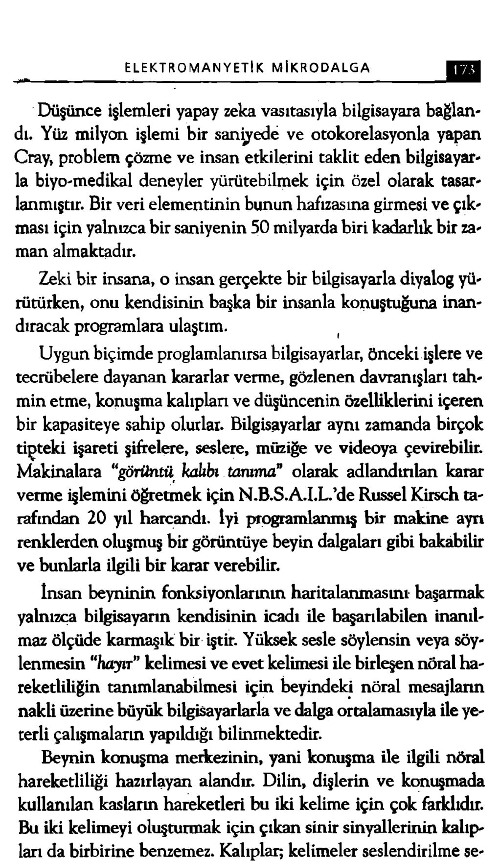 ELEKTROMANYETİK MİKRODALGA Düşünce işlemleri yapay zeka vasıtasıyla bilgisayara bağlandı.