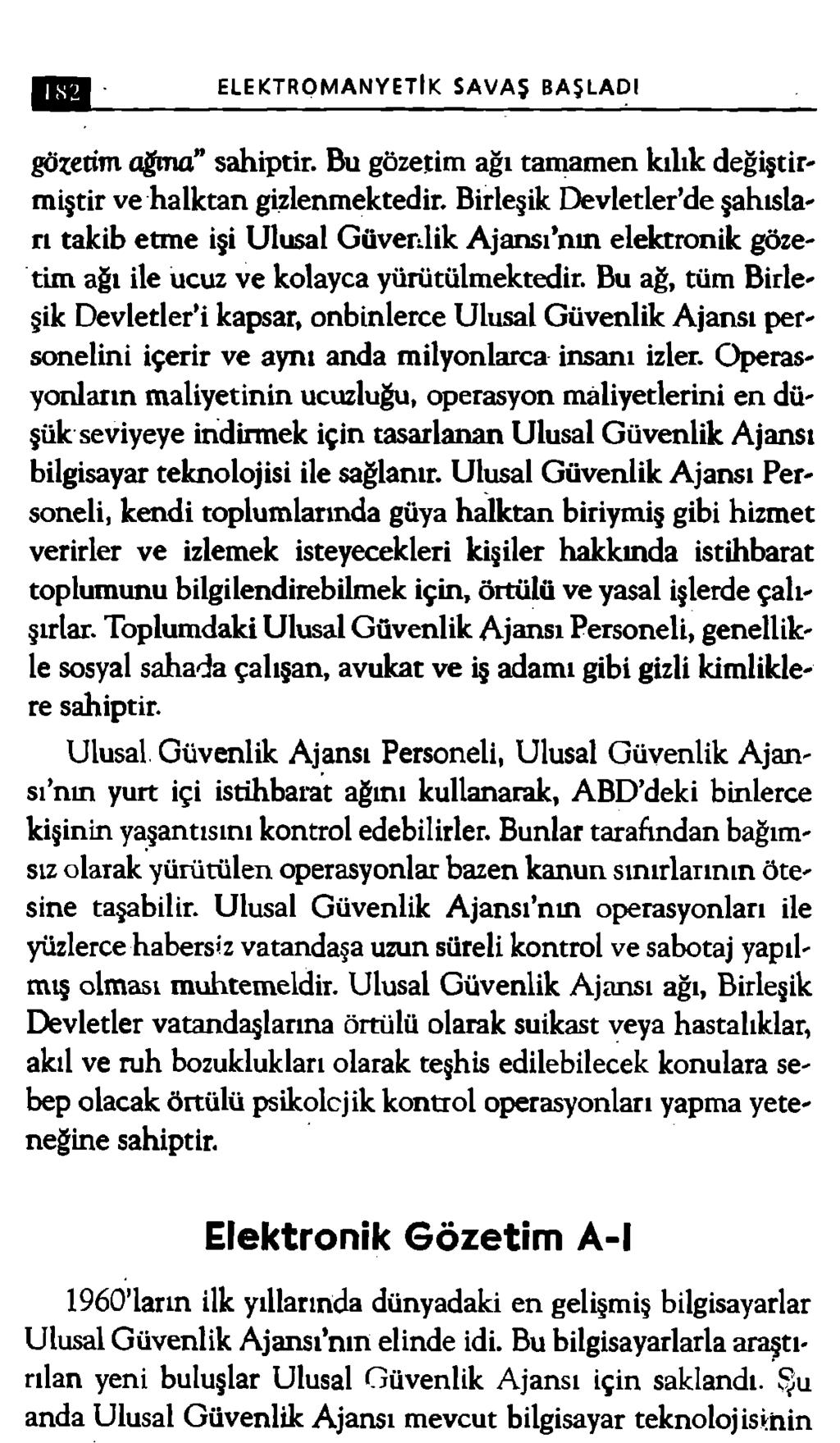 ELEKTROMANYETİK SAVAŞ BAŞLADI götetim ağma sahiptir. Bu gözetim ağı tamamen kılık değiştirmiştir ve halktan gizlenmektedir.