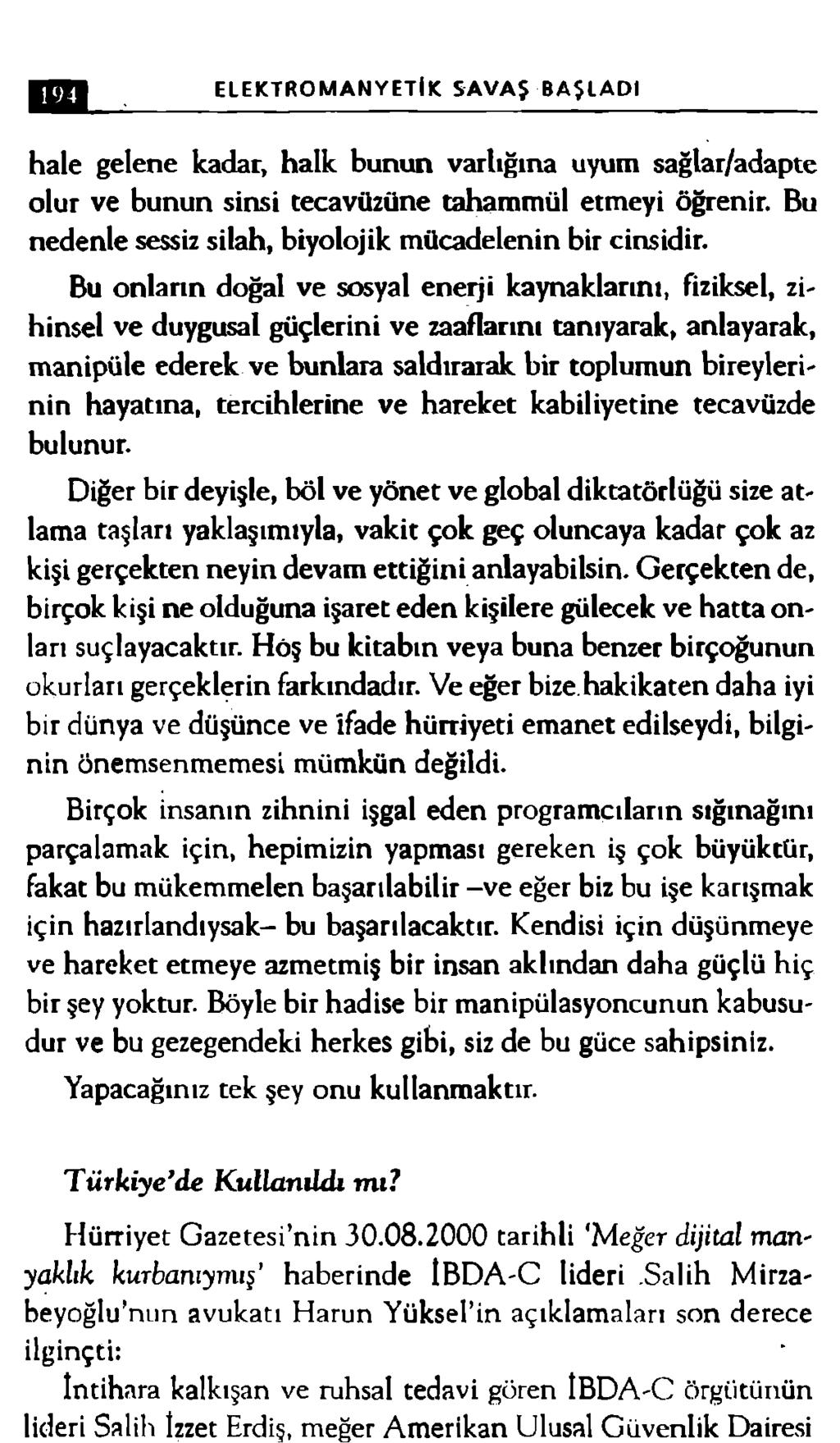 ELEKTROMANYETİK SAVAŞ BAŞLADI hale gelene kadar, halk bunun varlığına uyum sağlar/adapte olur ve bunun sinsi tecavüzüne tahammül etmeyi öğrenir.