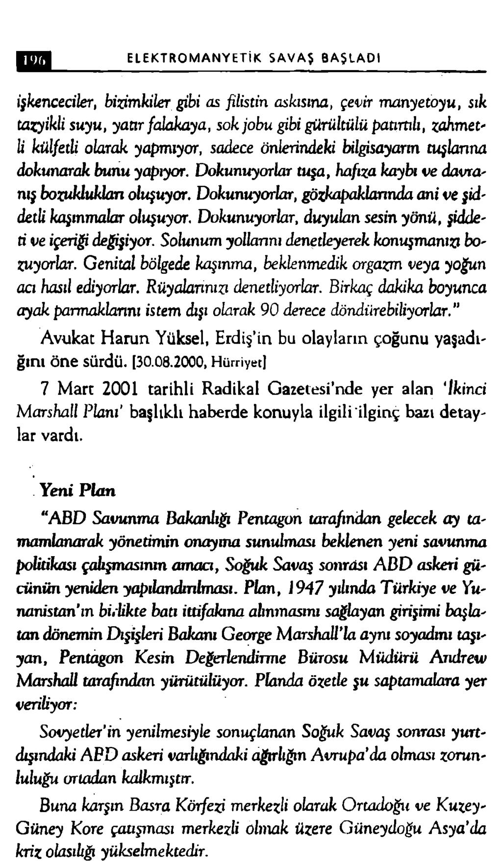 Buna karşın Basra Körfezi merkezli olarak Ortadoğu ve Kuzey- Güney Kore çauşması merkezli olm ak üzere Güneydoğu A sya da kriz olasılığı yükselmektedir.