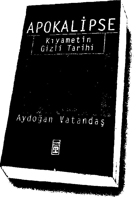 D&R, OOnyo AktGtl, Nel Kilabevi, Remzi, Dost, Nll-Ttma vo tim seçkin kîtapfilarda kitapçınızdan isteyiniz t i m ü ş Y_a_y m I a r ı APOKALİPSE a y d o ğ a n ı kıyametin gizli tarihi v a ta n d a ş