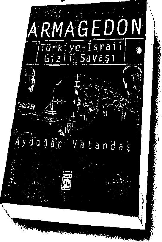 $_y. a y i ri l er ı_ ARMAGEDON I a ydoğan türkiye-israil gizli savaşı vatandaş TOPLATILAN OLAY KİTAP ARTIK SERBEST!.. Bu kitap, Türkiye'nin gizli ve fakat gerçek tarihidir.