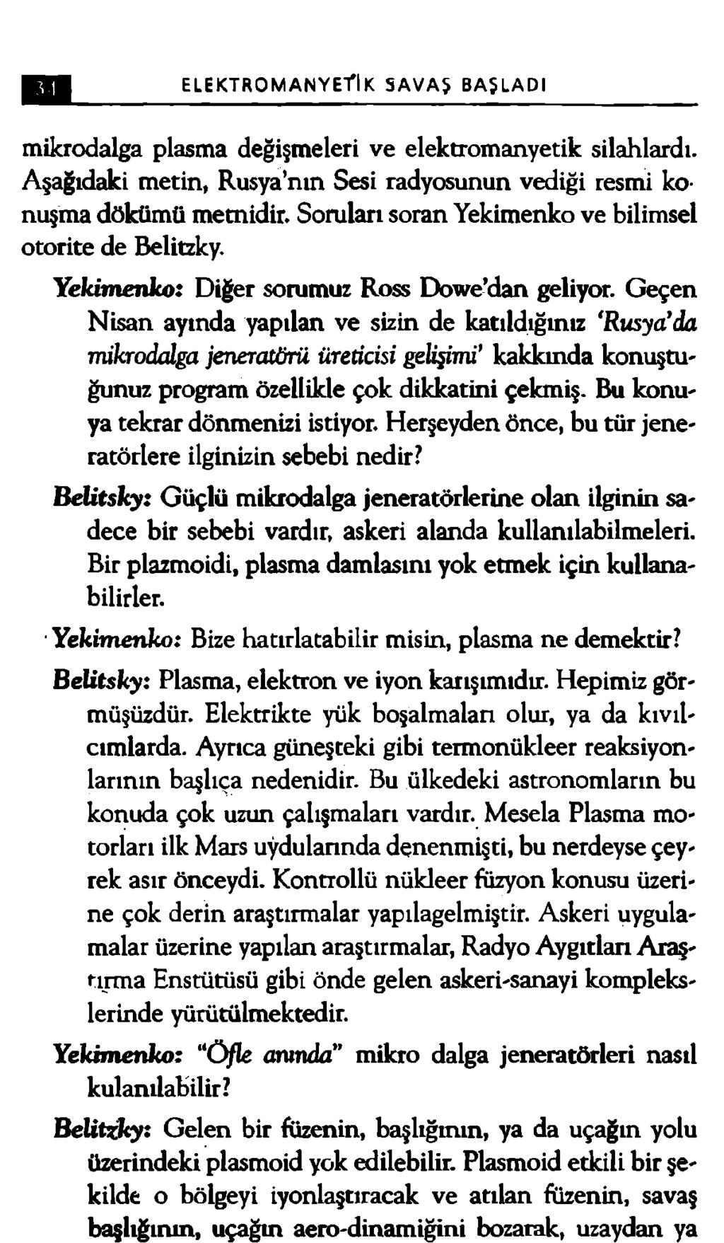 ELEKTROMANYETİK SAVAŞ BAŞLADI mikrodalga plasma değişmeleri ve elektromanyetik silahlardı. Aşağıdaki metin, Rusya nın Sesi radyosunun vediği resmi konuşma dökümü metnidir.