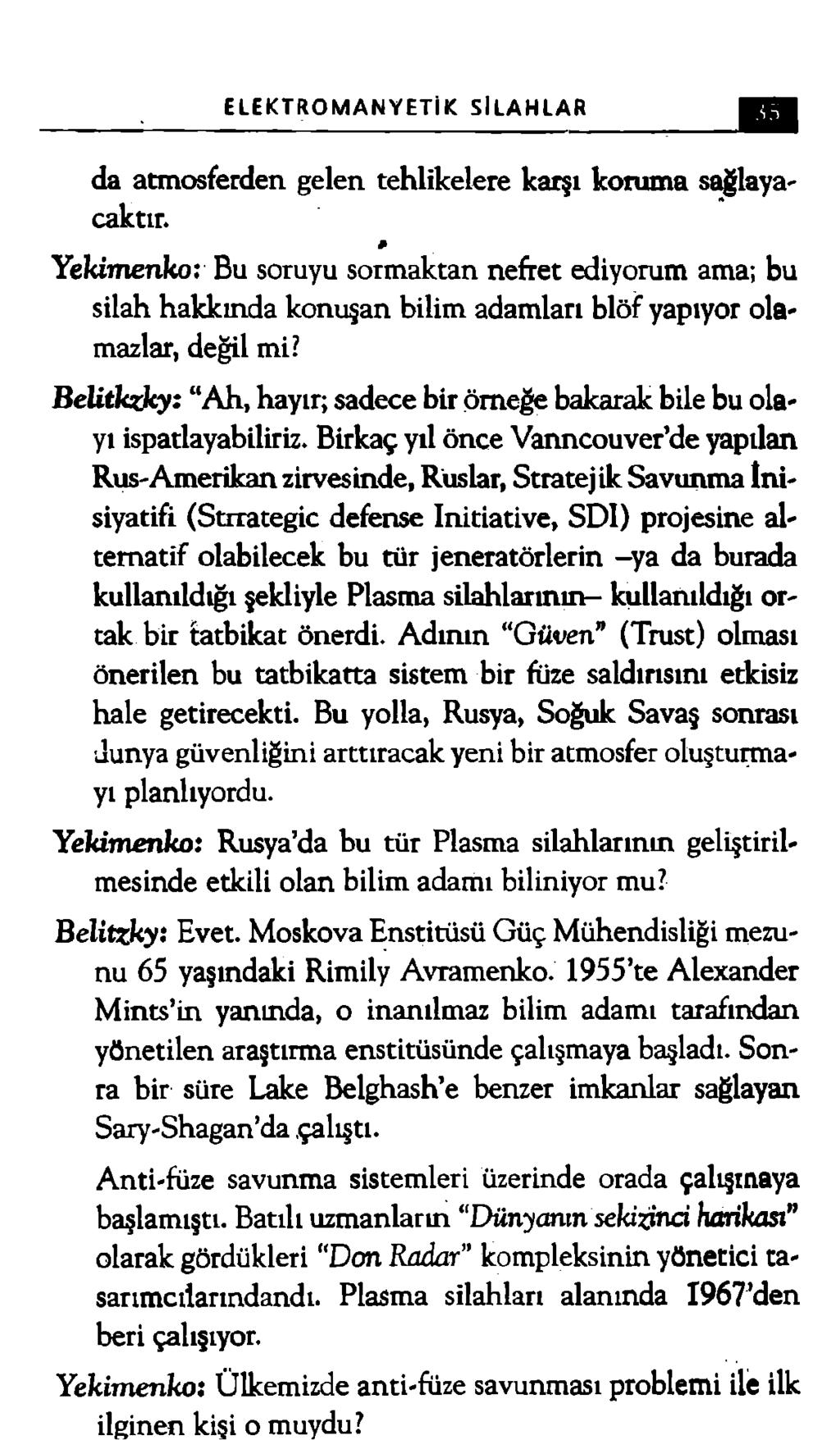 ELEKTROMANYETİK SİLAHLAR da atmosferden gelen tehlikelere karşı koruma sağlaya' çaktır.