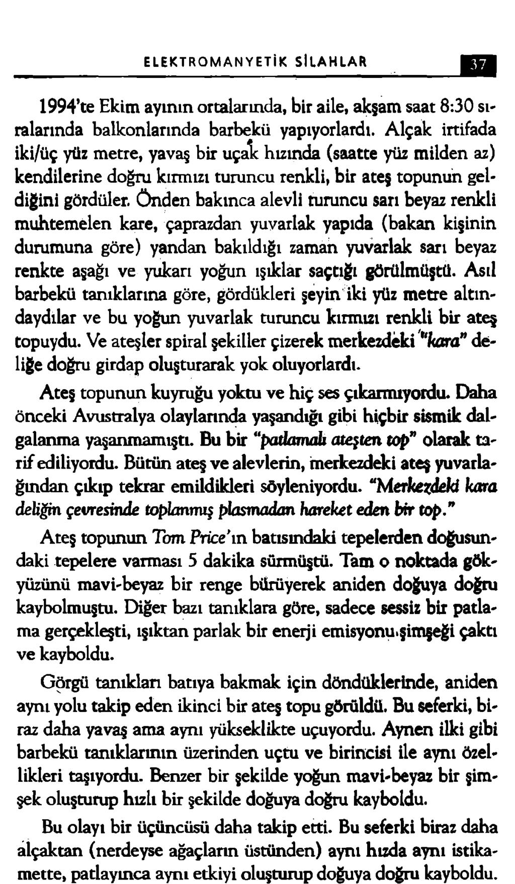 ELEKTROMANYETİK SİLAHLAR 37 1994 te Ekim ayının ortalarında, bir aile, akşam saat 8:30 si' ralarında balkonlarında barbekü yapıyorlardı.