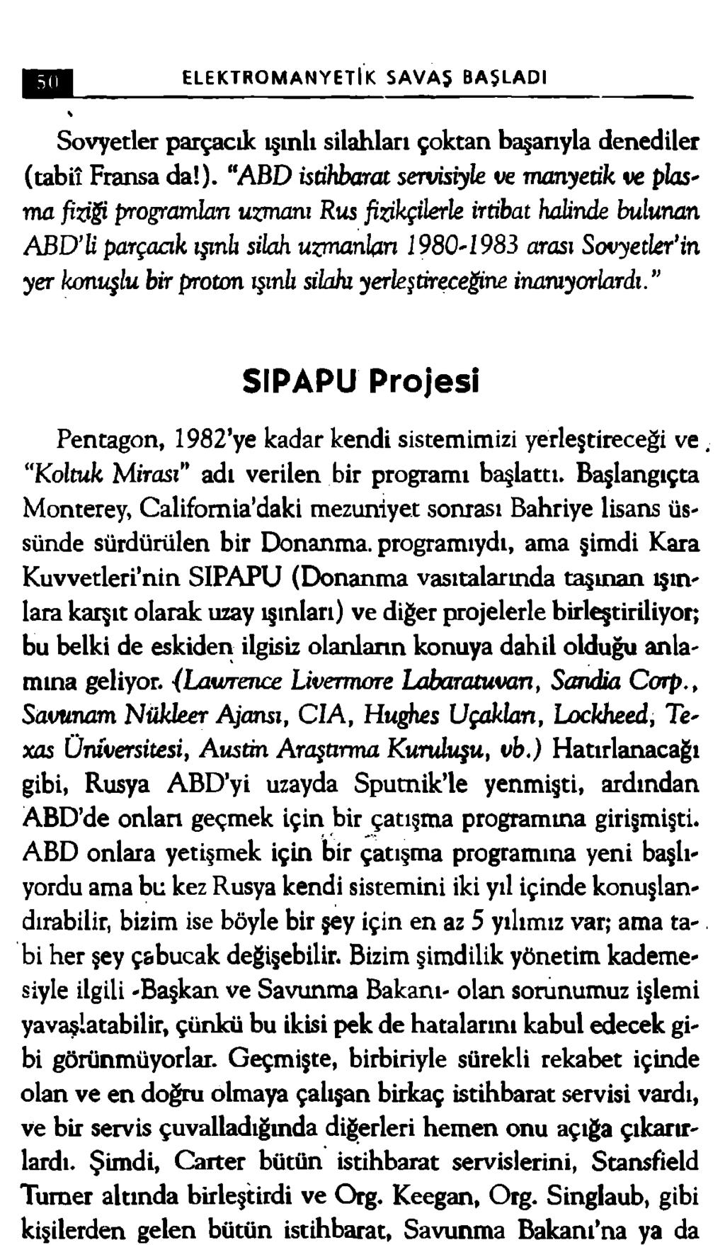 ELEKTROMANYETİK SAVAŞ BAŞLADI Sovyetler parçacık ışınlı silahlan çoktan başanyla denediler (tabiî Fransa da!).