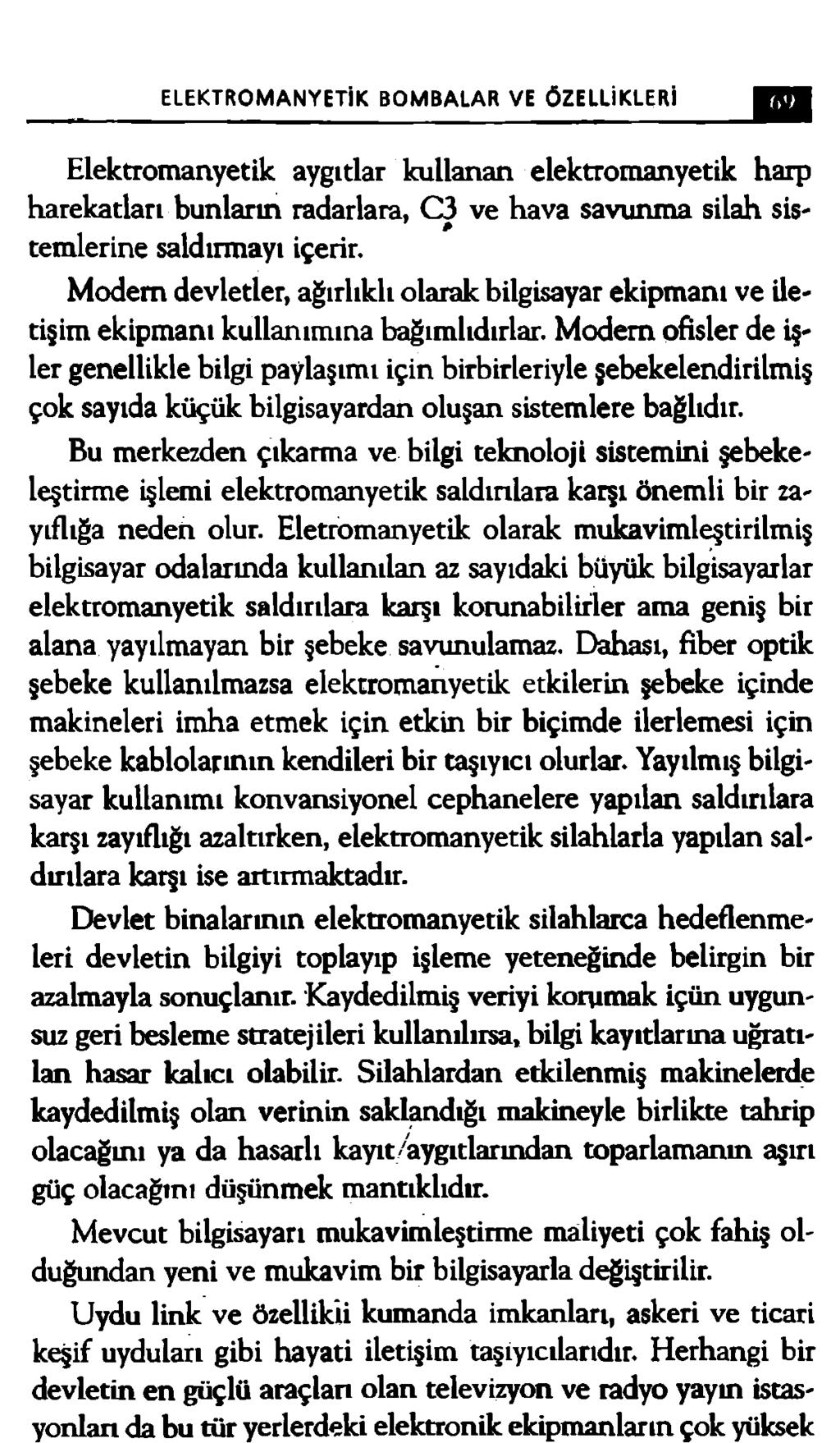 ELEKTROMANYETİK BOMBALAR VE ÖZELLİKLERİ Elektromanyetik aygıtlar kullanan elektromanyetik harp harekatları bunların radarlara, C3 ve hava savunma silah sis- temlerine saldırmayı içerir.