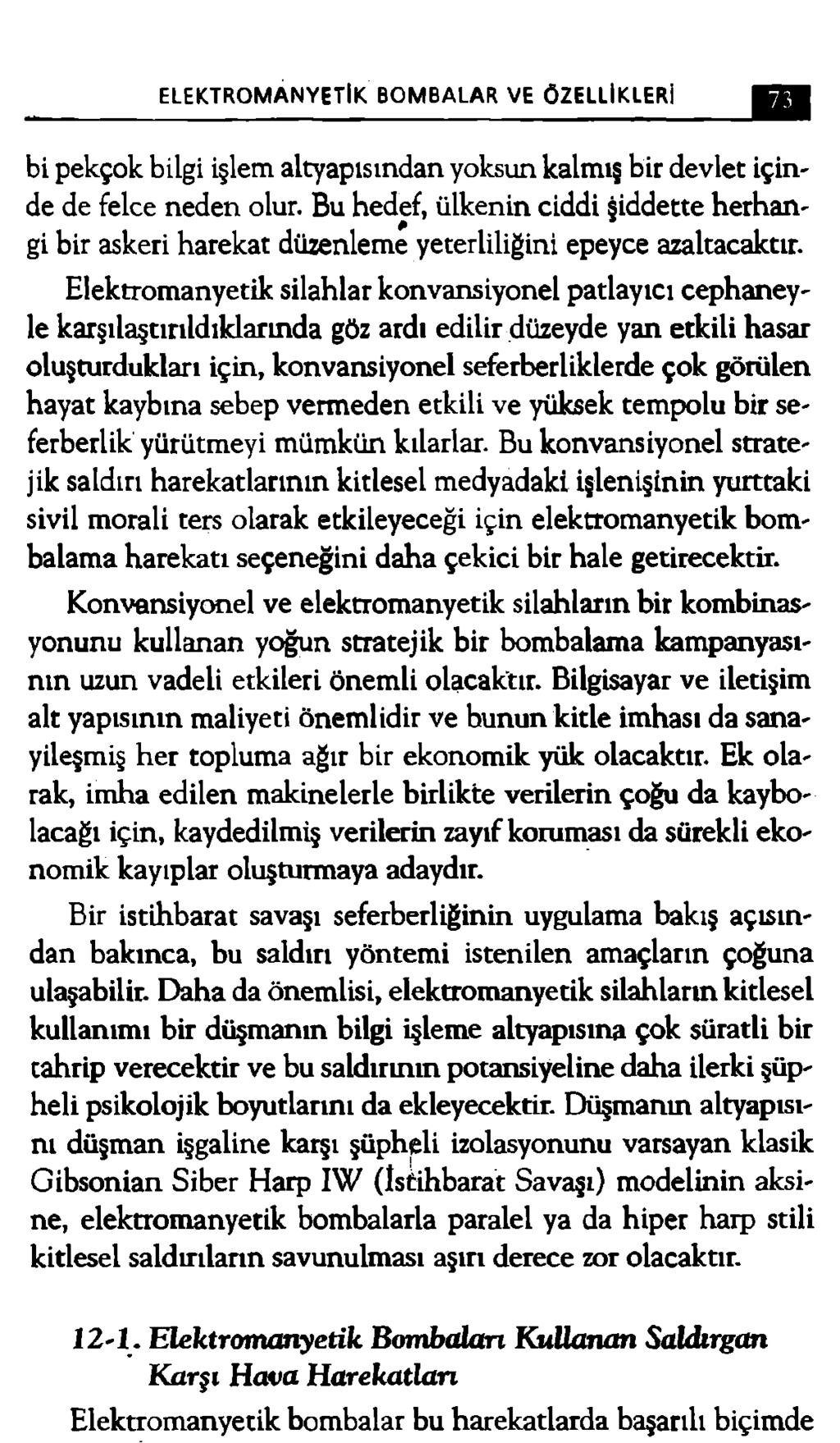 ELEKTROMANYETİK BOMBALAR VE ÖZELLİKLERİ bi pekçok bilgi işlem altyapısından yoksun kalmış bir devlet içinde de felce neden olur.