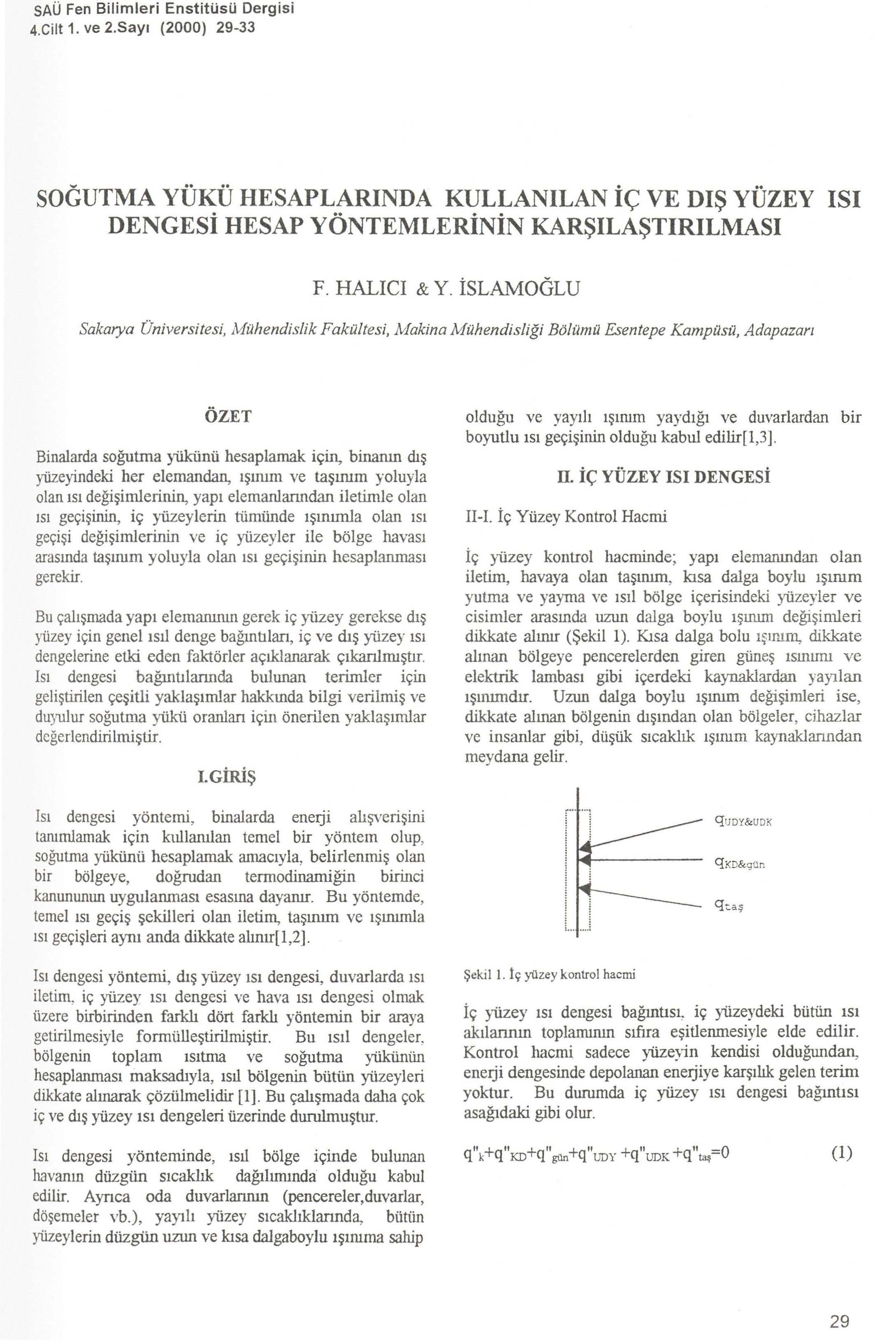 SAU Fen Bilimleri EnstitUsU Dergisi 4 Cilt 1 ve 2Say1 ( 2000) 29-33 SOGUTMA YiJKU HESAPLARINDA KULLANILAN ic VE DIS YiJZEY ISI DENGESi HESAP Y0NTEMLERiNiN KARSILASTIRILMASI F HALICI & Y islamoglu