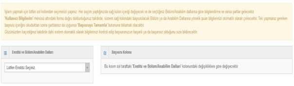 1. Enstitünün Seçilmesi: Sol kolonda bulunan Enstitü ve Bölüm/Anabilim Dalları kısmından başvuruyu yapacağımız programın bulunduğu enstitüyü seçiyoruz. 2.