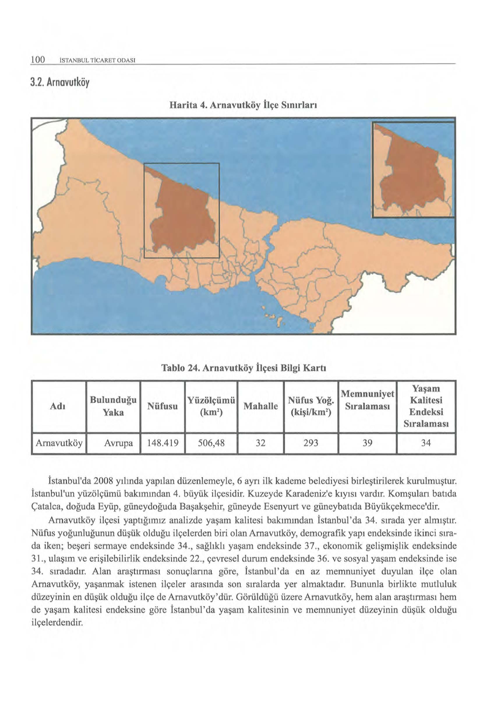 100 ISTANBUL TICARilT ODASI 3.2. Arnavutköy Harita 4. Arnavutköy İlçe Sınarları Tablo 24. Arnavutköy İlçesi Bilgi Kartı Ada Yaşam Mcmnuniyet Yüzölçümü Nüfus Yoğ.