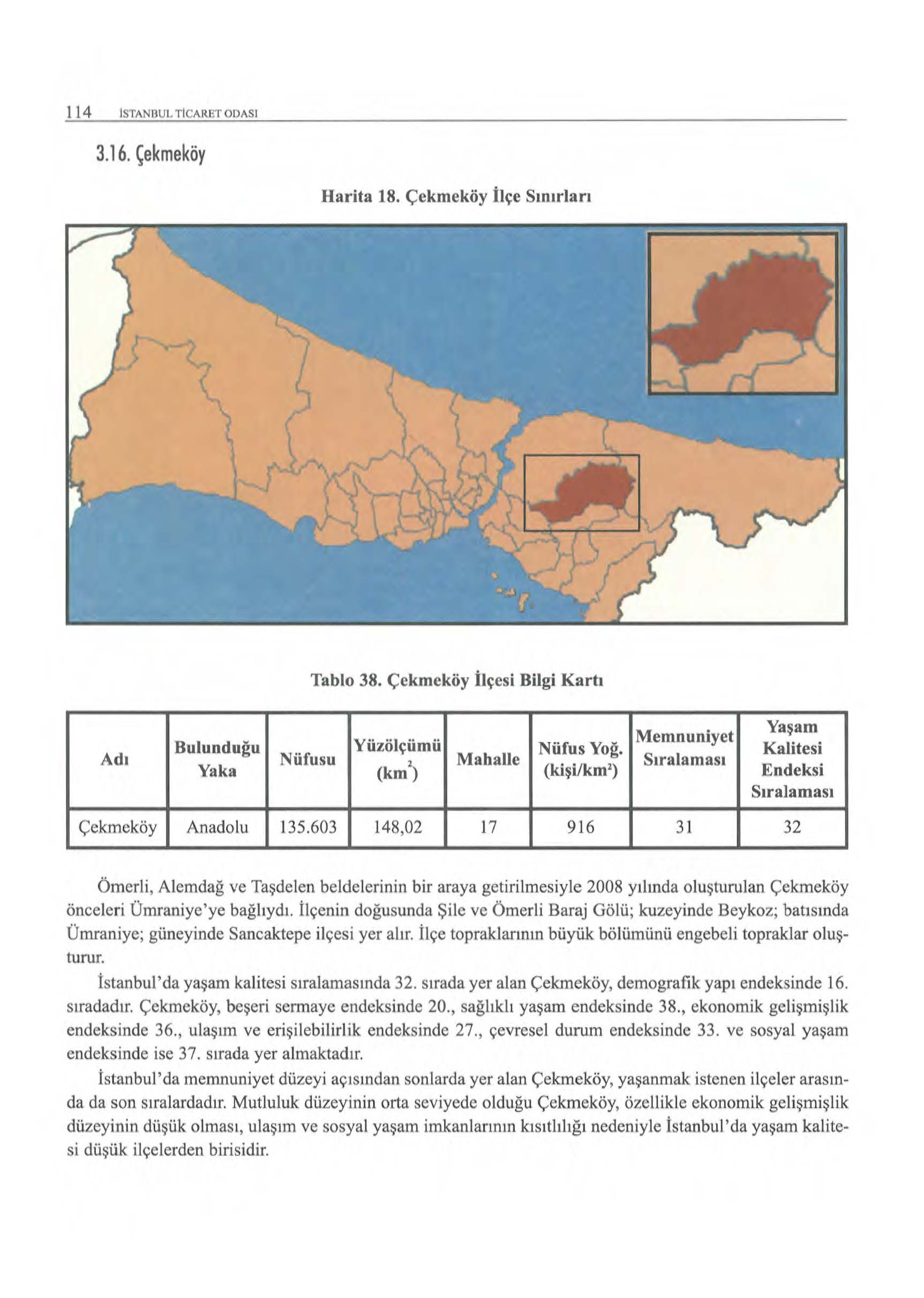 1 14 ISTANOlll. TICARET ODASI 3.16. Çekmeköy Harita 18. Çekmeköy İlçe Sınırları Tablo 38. Çekmeköy İlçesi Bilgi Karta Adı Yaşam Memnuniyet Bulunduğu Yüzölçümü Nüfus Yoğ.