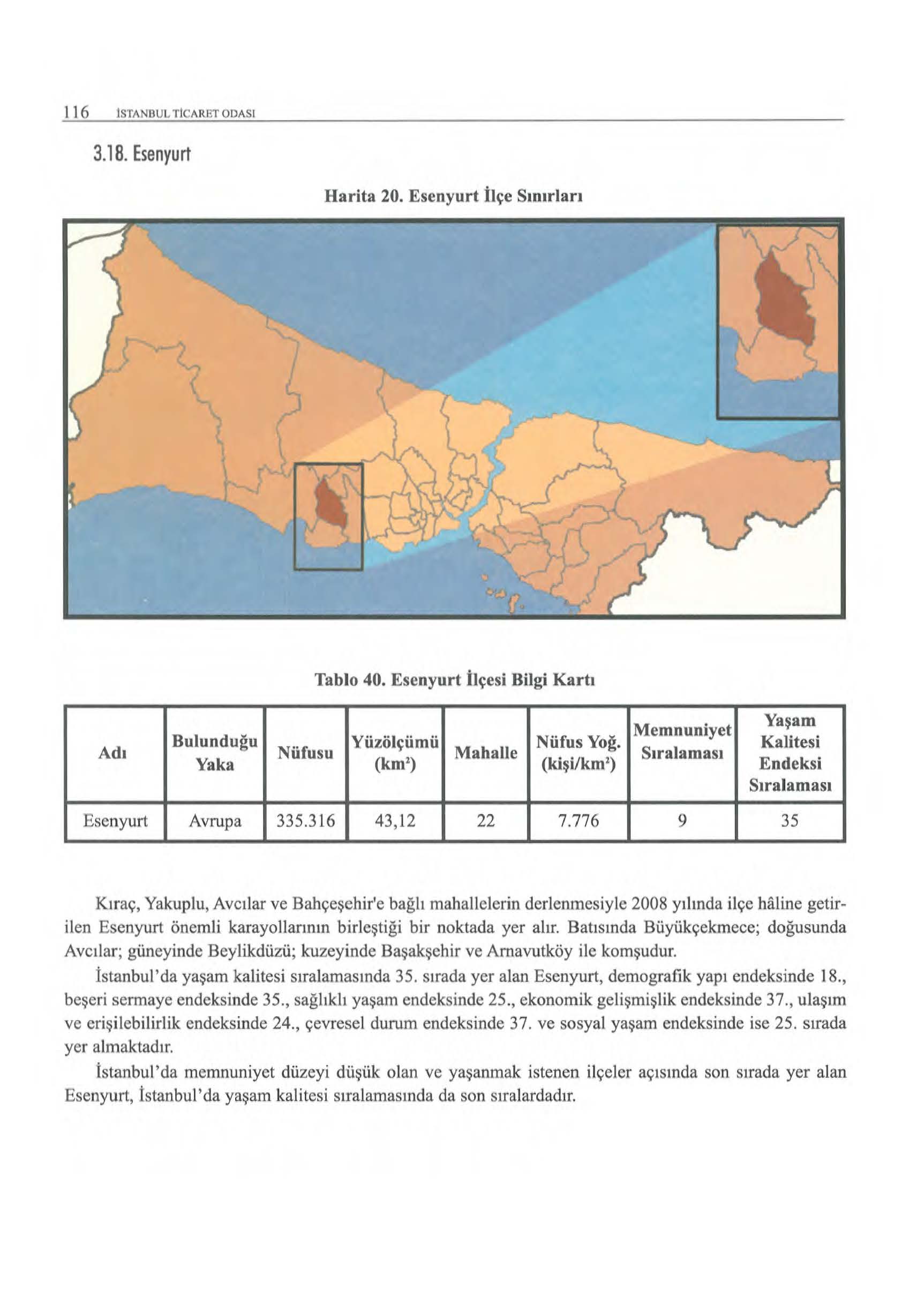 ( 16 lstanoul TICAR IIT ODASI 3.1 B. Esenyurt Harita 20. Esenyurt İlçe Sınırları Tablo 40. Esenyurt ilçesi Bilgi Kartı Adı Bulunduğu Yaşam Memnuniyet Yüzölçümü NüfusYoğ.