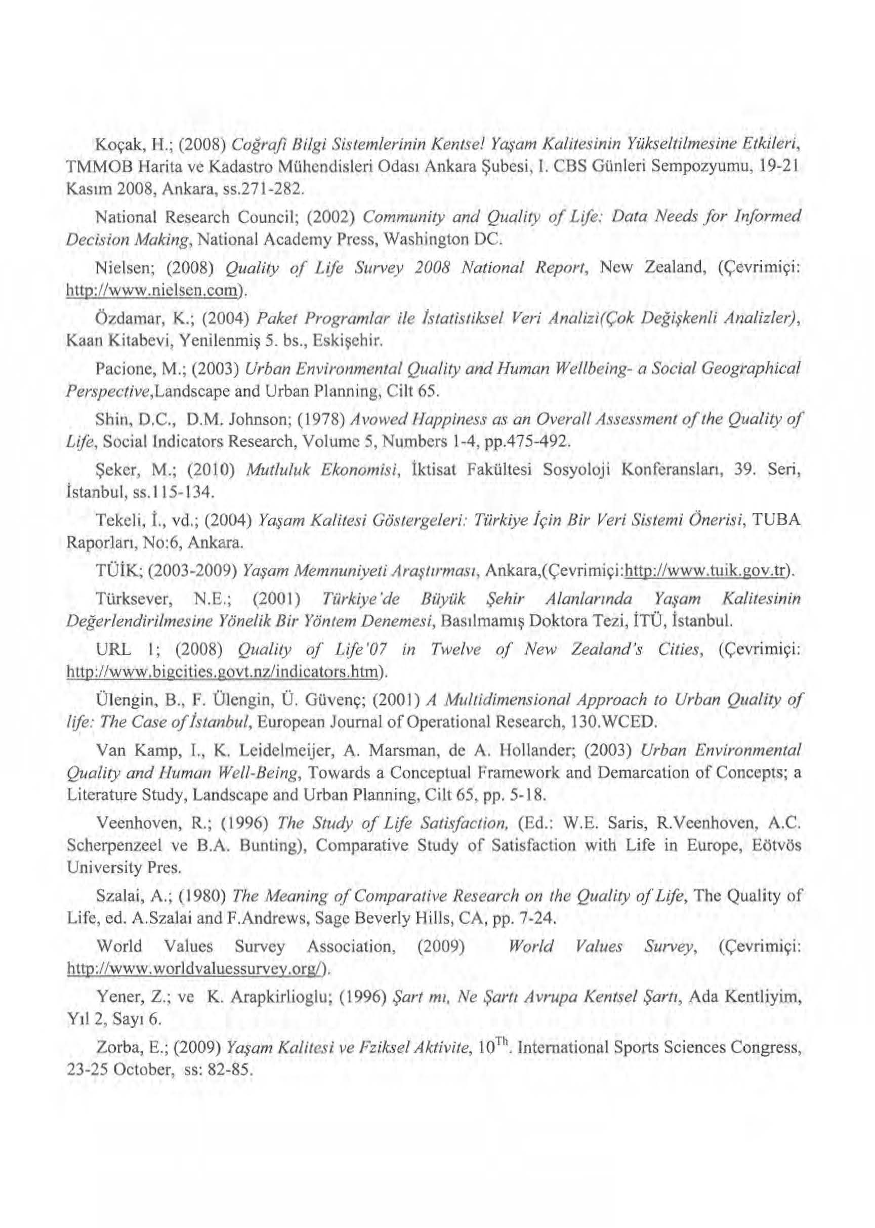 Koçak, 1 I.; (2008) Coğrafi Bilgi Sistemlerinin Kentsel Yaşam Kalitesinin YükseLtilmesine EtkiLeri, TMMOB Ilarita ve Kadastro Mühendisleri Odası Ankara Şubesi, ı.