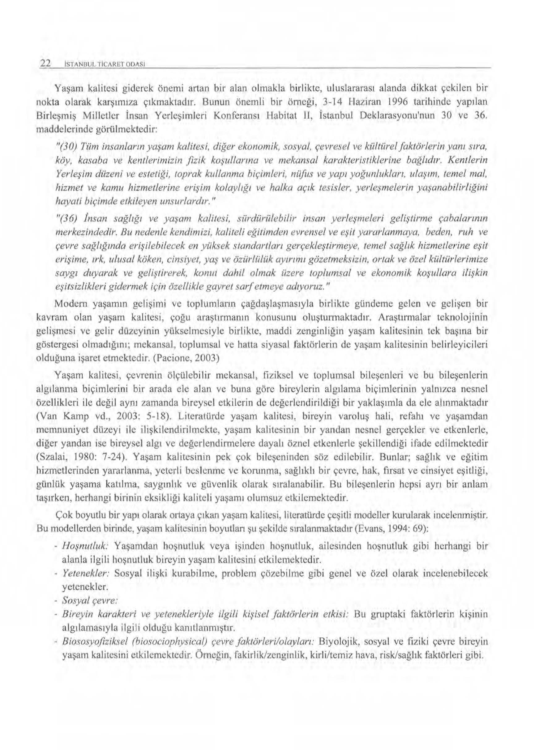 22 ISIANBUI. IICAIU\ 1 ODASI Yaşam kalitesi giderek önemi artan bir alan olmakla birlikte, ulus lararas ı alanda dikkat çekilen bir nokta olarak karş ı mıza çıkmaktadır.