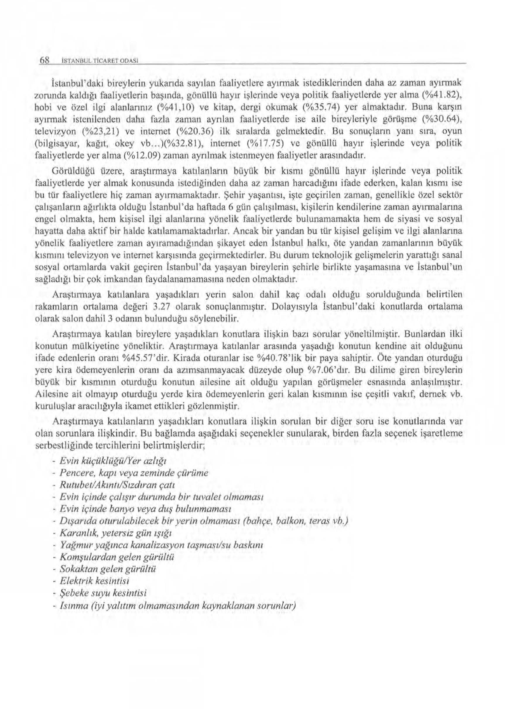 68 ISTANAUL TICARETODASI (stanbul' daki bireylerin yukanda sayı l an faaliyetlere ayırmak istediklerinden daha az zaman ayırmak zorunda kaldığı faaliyetlerin başında, gönüllti hayır işlerinde veya