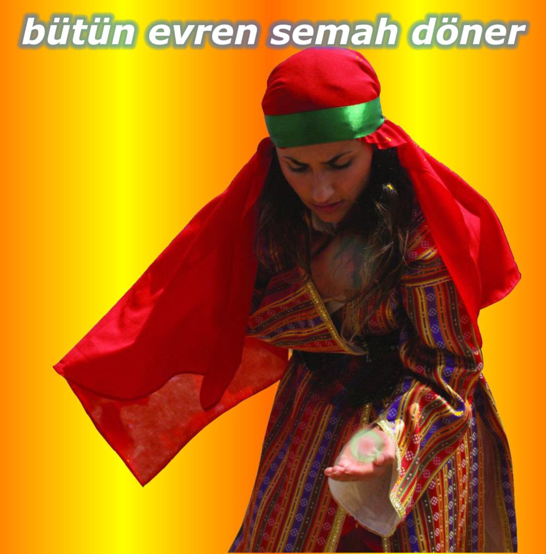 Bütün evren semah döner Aşkından güneşler yanar