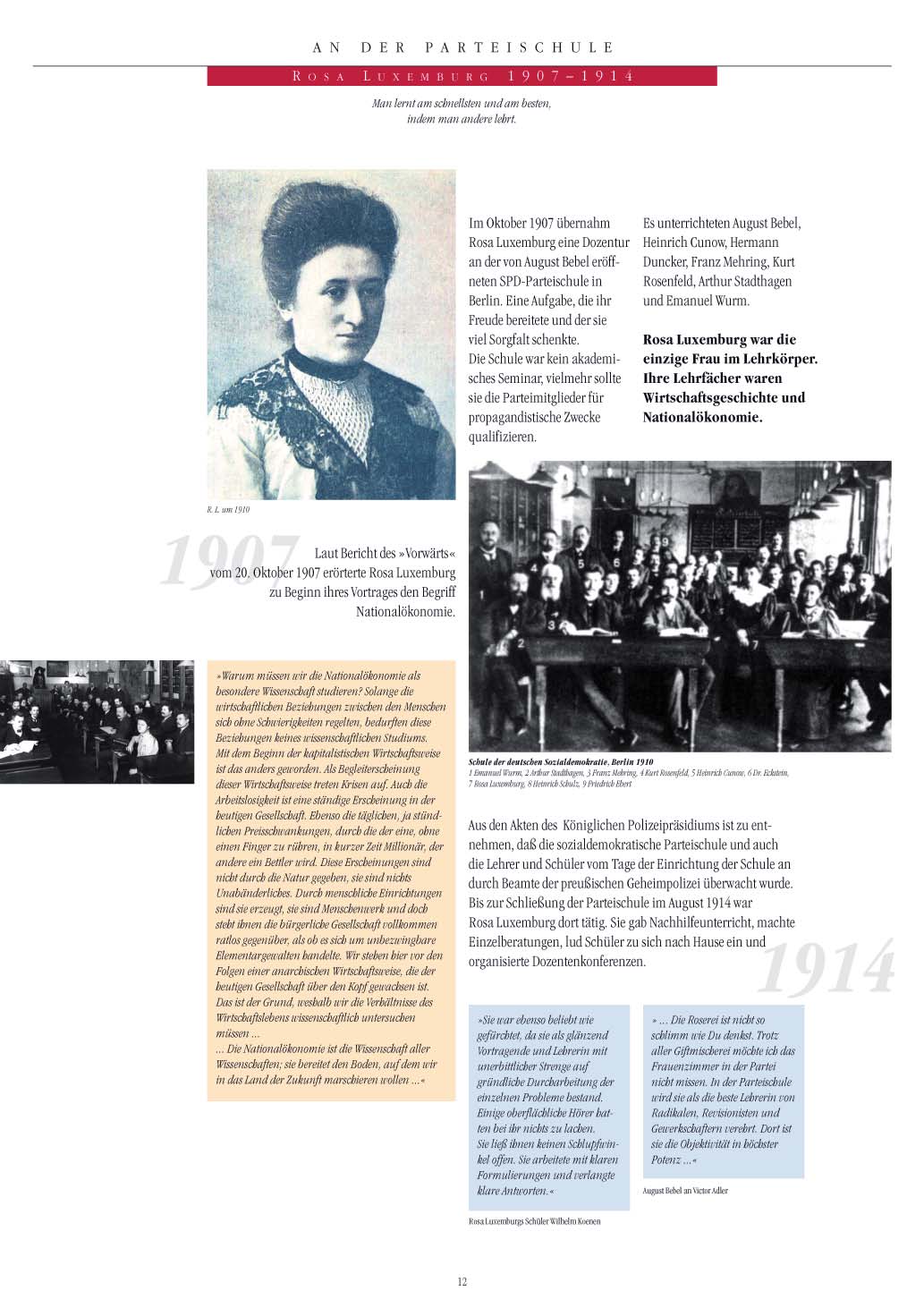 P A R T İ O K U L U N D A Rosa Luxemburg 1907-1914 İnsan en iyi en hızlı, başkalarına öğrettiğinde öğrenir.