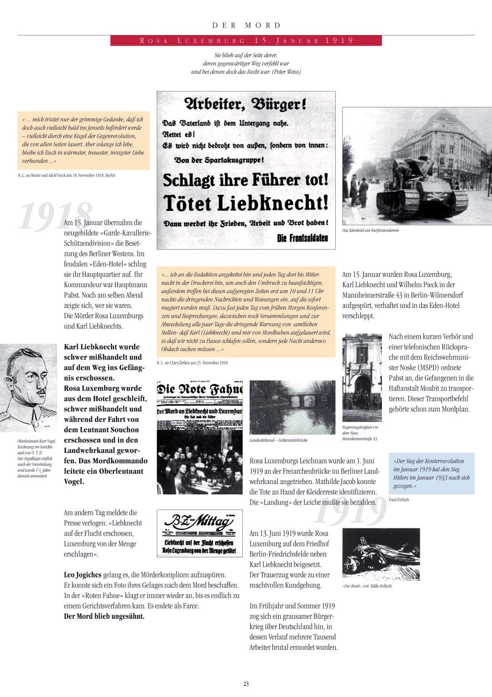 C İ N A Y E T Rosa Luxemburg 15 Ocak 1919 O andaki yolları yanlış, ama haklılığın olduğu yerde olanların safındaydı. (Peter Weiss)».