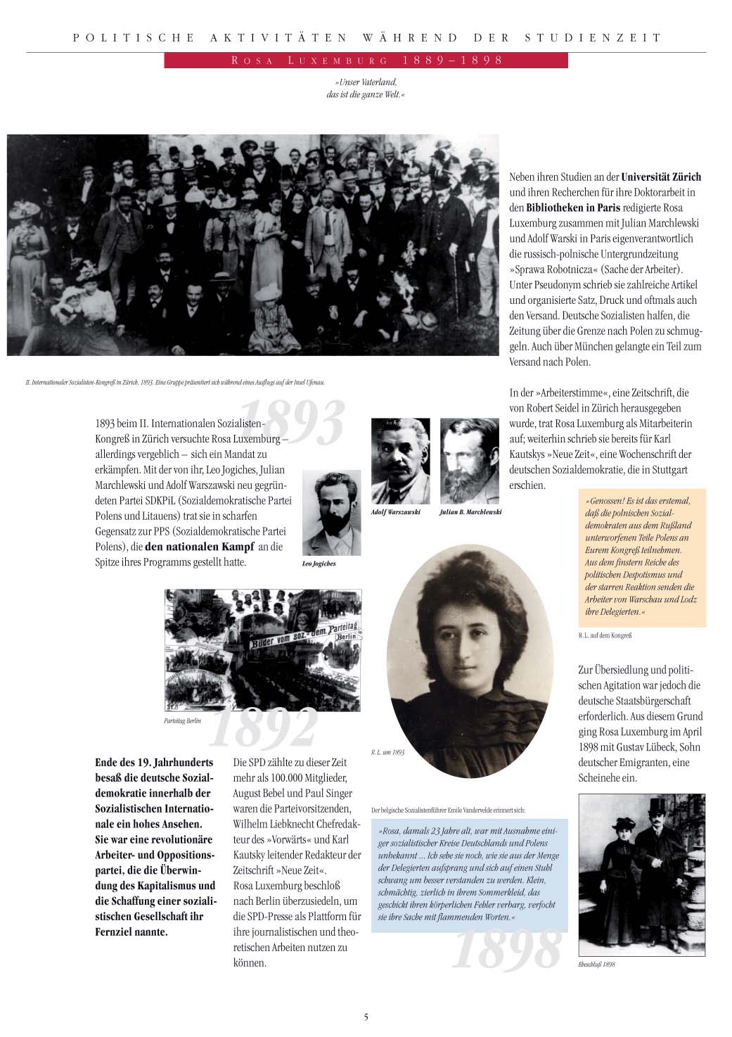 Ü N İ V E R S İ T E D Ö N E M İ N D E K İ P O L İ T İ K F A A L İ Y E T L E R İ Rosa Luxemburg 1889-1898»Vatanımız, tüm dünyadır.«ii. Enternasyonal Sosyalistler Kongresi, Zürih, 1893.