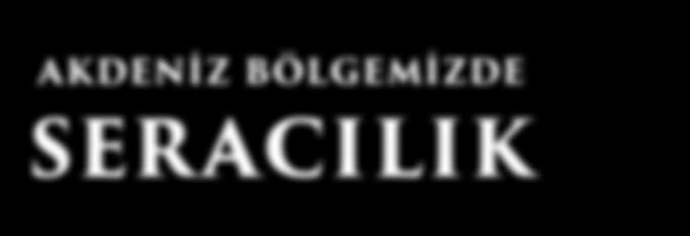 Güneyde Antalya ve İçel illerini kapsayan ve Hatay dan Samandağı na kadar uzanan seracılık, batıda İzmir ve Muğla illeri çevresinde yoğunluk kazanırken kuzeyde Yalova da toplanmıştır.