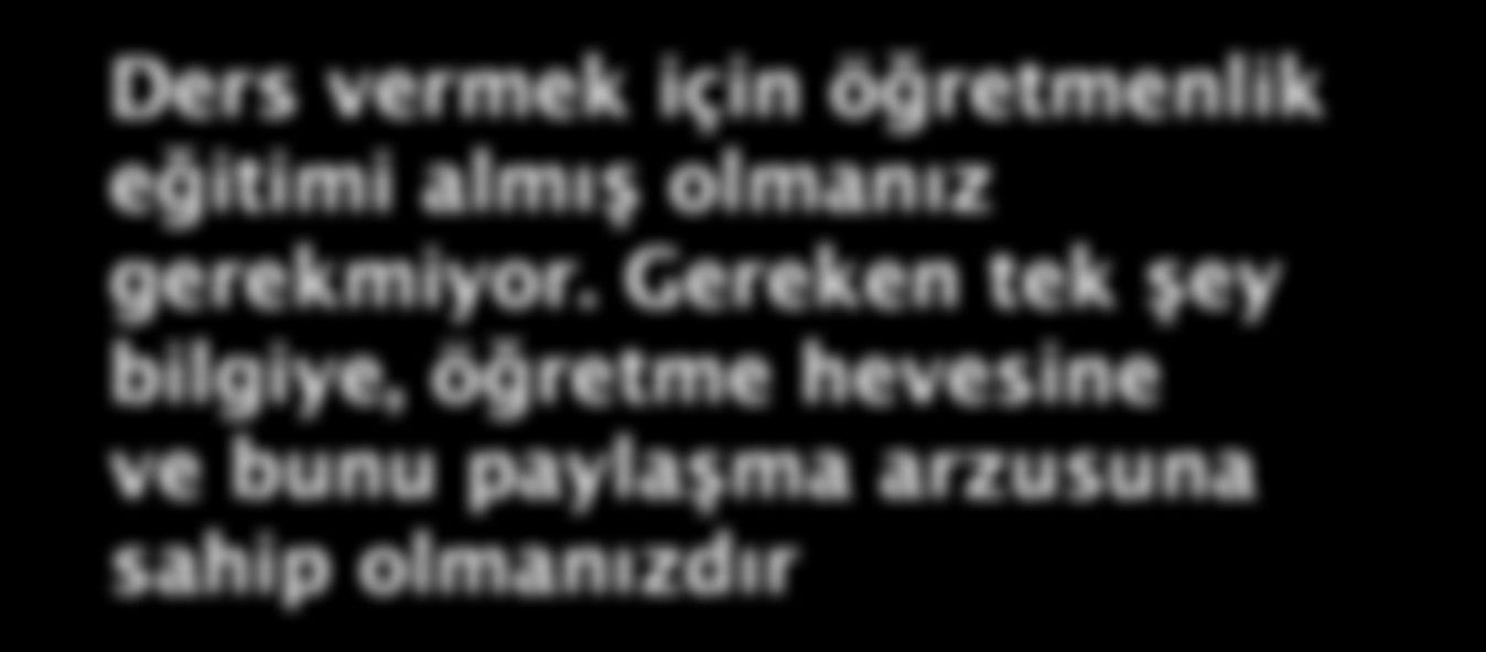 LEO sanal sınıfında kimler eğitim verebilir? Ders vermek için öğretmenlik eğitimi almış olmanız gerekmiyor. Gereken tek şey bilgiye, öğretme hevesine ve bunu paylaşma arzusuna sahip olmanızdır.