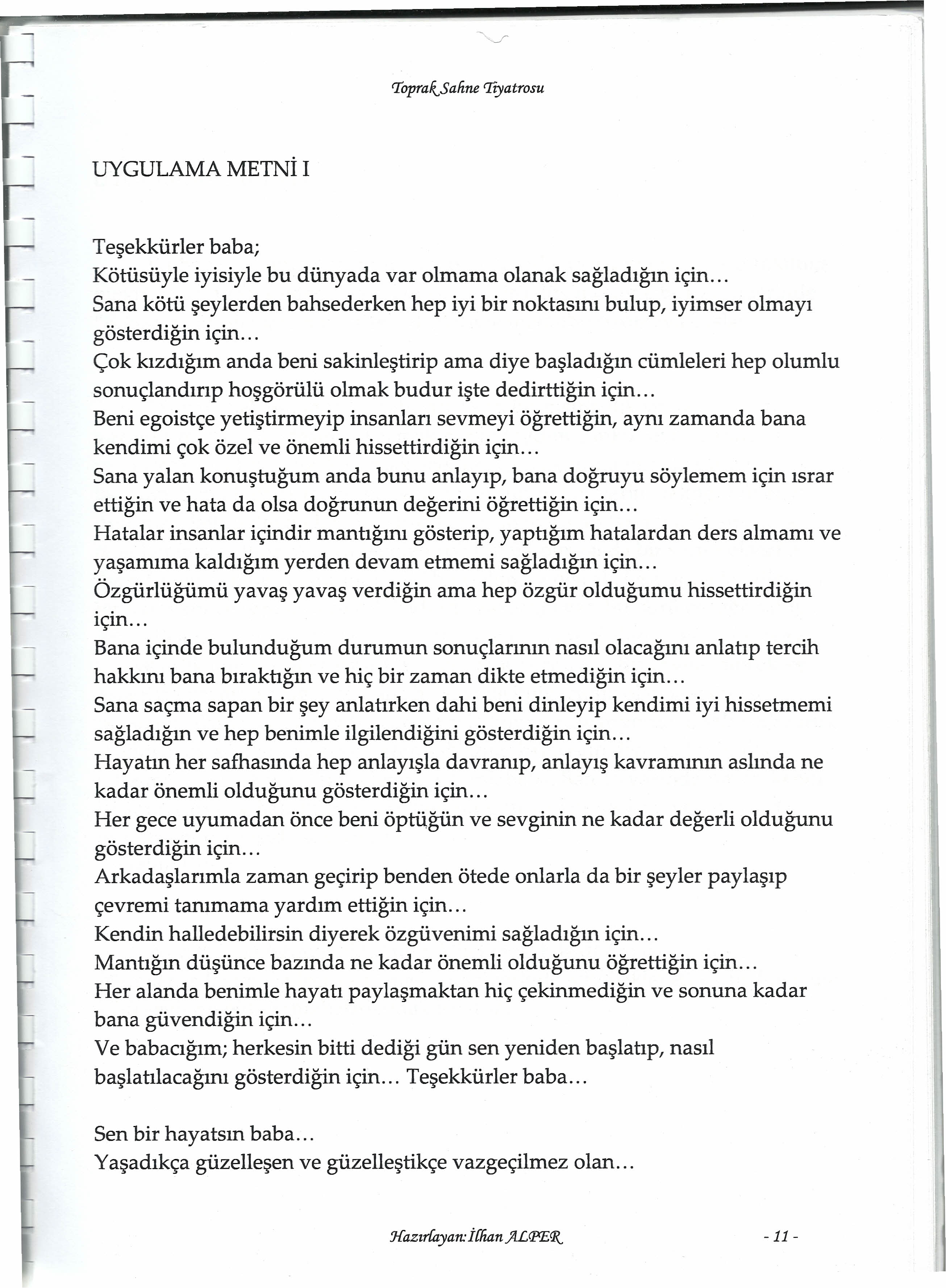 rı'opra/tsafine rrıyatrosu UYGULAMA METNI i Teşekkürler baba; Kötüsüyle iyisiyle bu dünyada var olmama olanak sağladığın için.