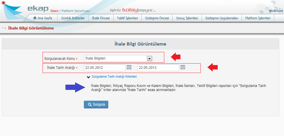 İlk aşamada ismi Sorgulama Tarih Aralığı olan kısım, Sorgulanak Konu alanında seçilen konu sorgulanırken hangi bilginin kullanılacağı göz önüne alınarak güncellenir.