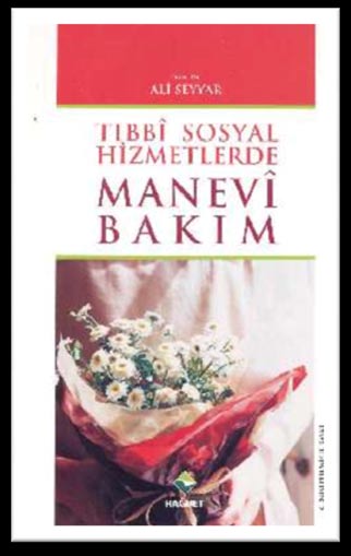 196 K i t a p T a n ı t ı m ı KİTAP TANITIMI Ali SEYYAR, Tıbbî Sosyal Hizmetlerde Manevî Bakım, Genişletilmiş 2. baskı, Rağbet Yayınları, İstanbul 2010.