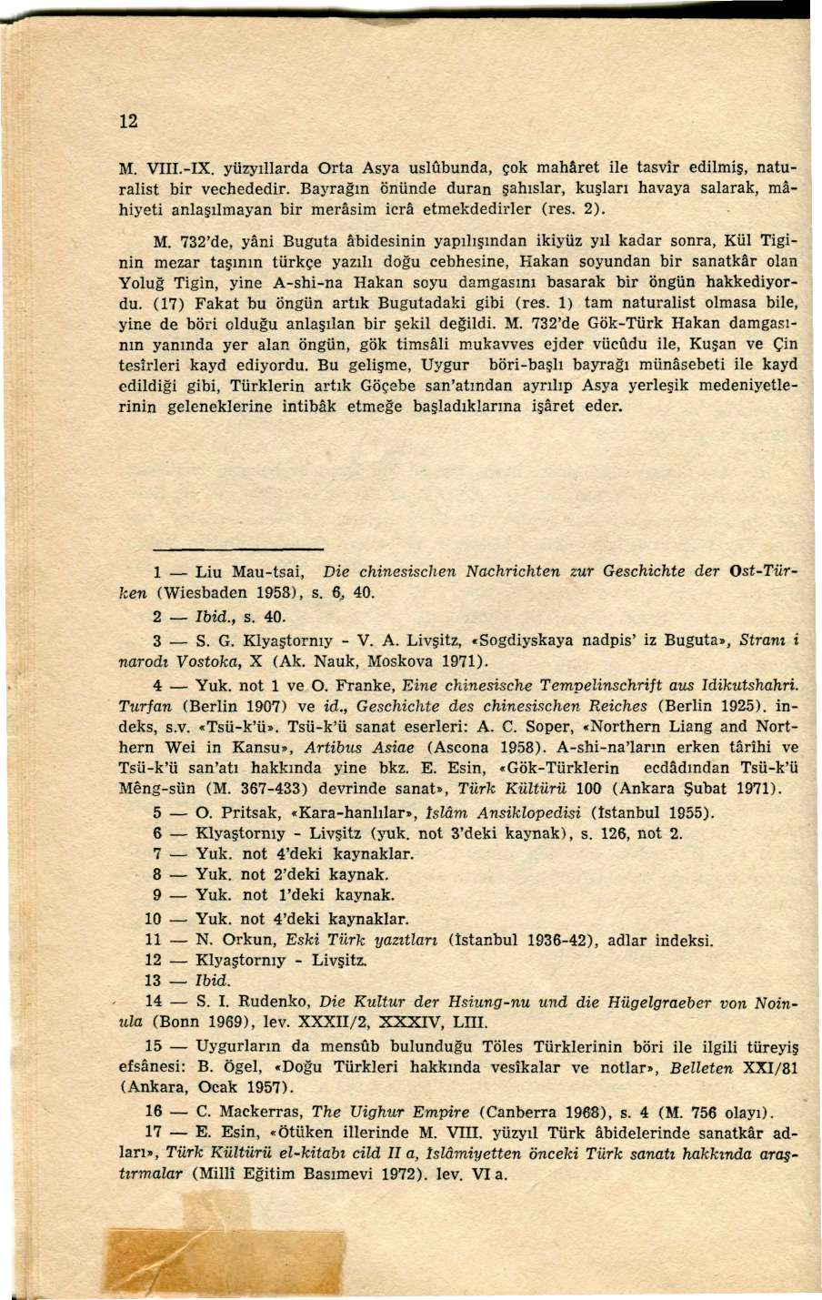 12 M. VIII.-IX. yüzyıllarda Orta Asya üslûbunda, çok maharet ile tasvir edilmiş, naturalist bir veçhededir.