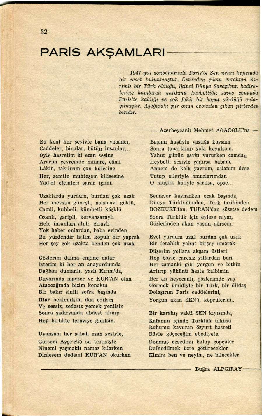 32 PARİS AKŞAMLARI 1947 yılı sonbaharında Paris'te Sen nehri kıyısında bir ceset bulunmuştur.