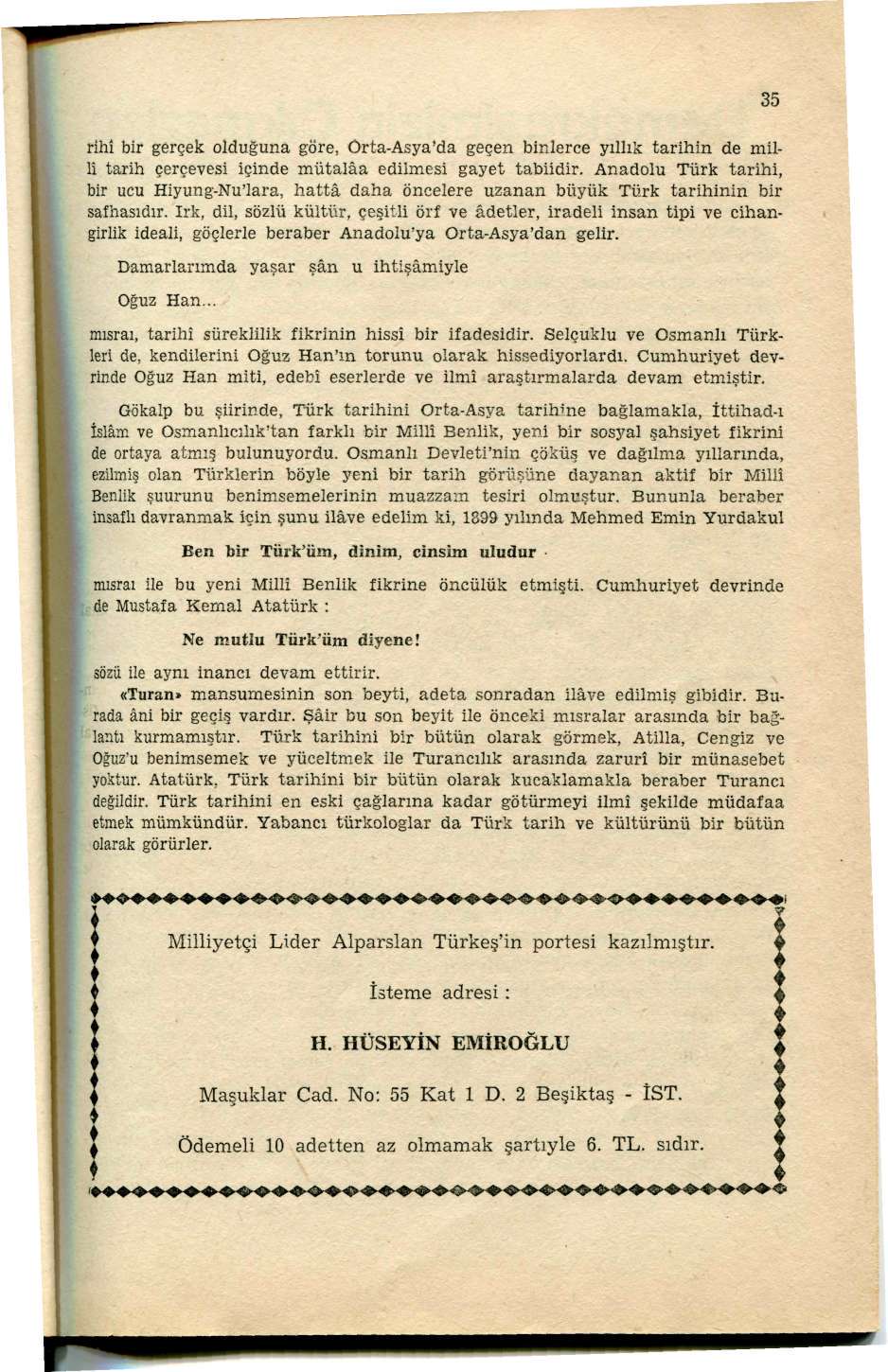 rihî bir gerçek olduğuna göre, Orta-Asya'da geçen binlerce yıllık tarihin de millî tarih çerçevesi içinde mütalâa edilmesi gayet tabiidir.