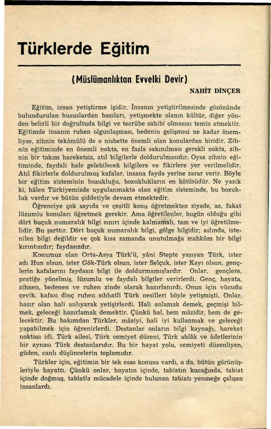 Türklerde Eğitim (Müslümanlıktan Evvelki Devir) NAHİT DİNÇER Eğitim, insan yetiştirme işidir.