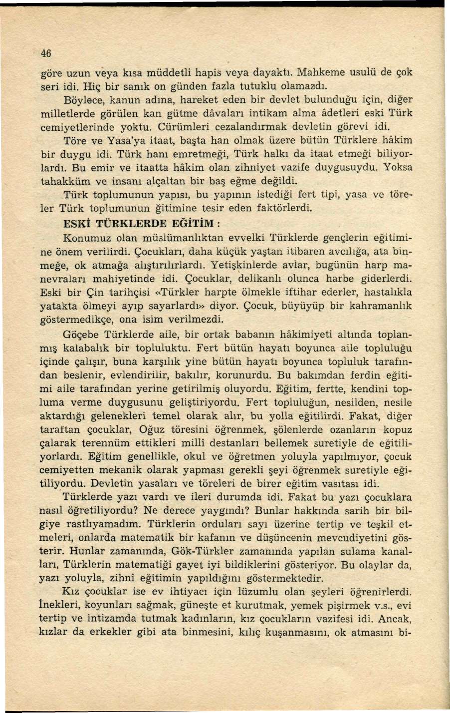 4ü göre uzun veya kısa müddetli hapis veya dayaktı. Mahkeme usulü de çok seri idi. Hiç bir sanık on günden fazla tutuklu olamazdı.