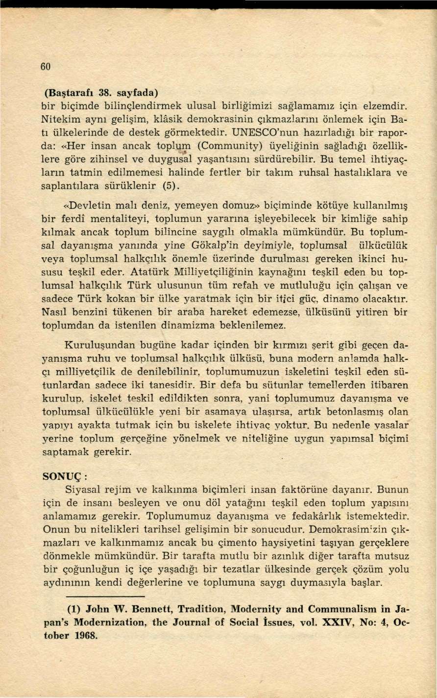 60 (Baştarafı 38. sayfada) bir biçimde bilinçlendirmek ulusal birliğimizi sağlamamız için elzemdir.