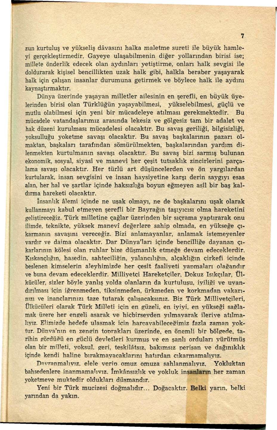 zun kurtuluş ve yükseliş dâvasını halka maletme sureti ile büyük hamleyi gerçekleştirmedir.