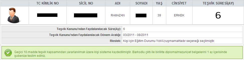 Eğer kişinin Türkiye İş Kurumu nda işe giriş tarihi itibariyle kaydı mevcut ise teşvik süresine ilave 6 ay eklenecektir. 2.1.