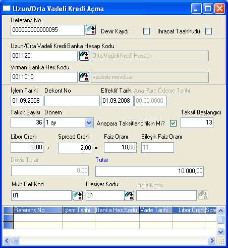 2.2 Uzun/Orta Vadeli Kredi Açma Bankadan alınan uzun/orta vadeli kredilerin sisteme girilebilmesi için Banka modülü/đşlemler menüsüne eklenen Uzun/Orta Vadeli Kredi Açma işlemi kullanılmalıdır.