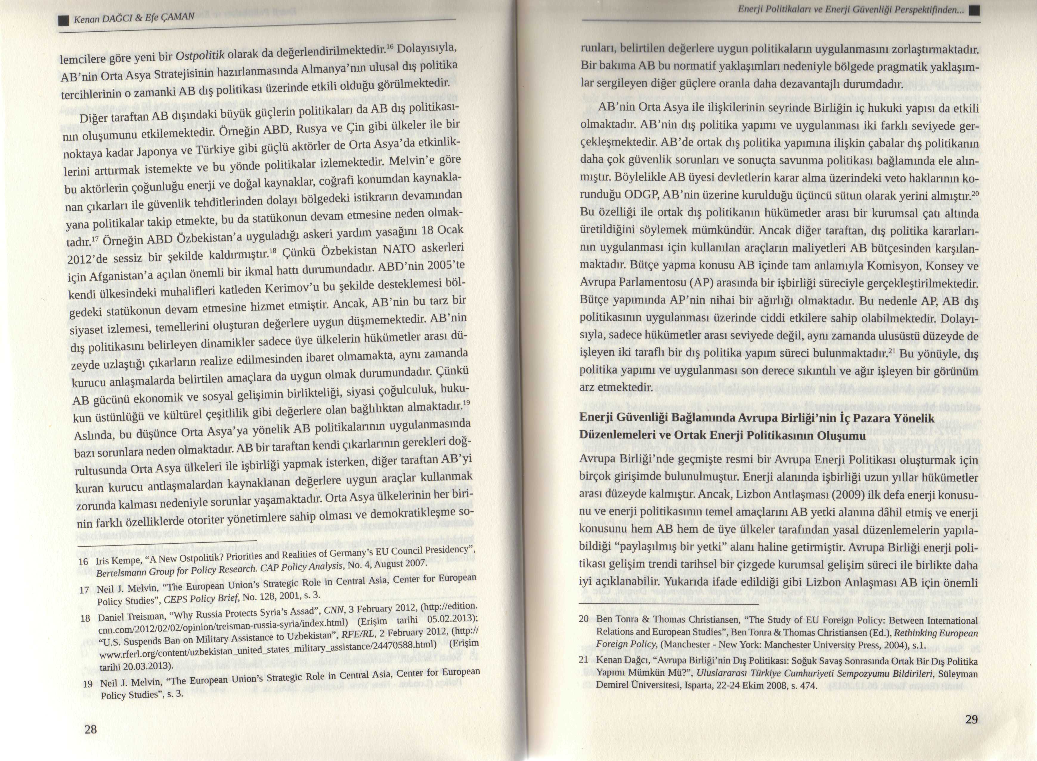 Kenan DAĞCI & Efe ÇAMAN Enerji Pollttkalan ve Enerji Güvenliği Perspektifinden... lemcilere göre yeni bir Ostpolitik olarak da değerlendirilmektedir.