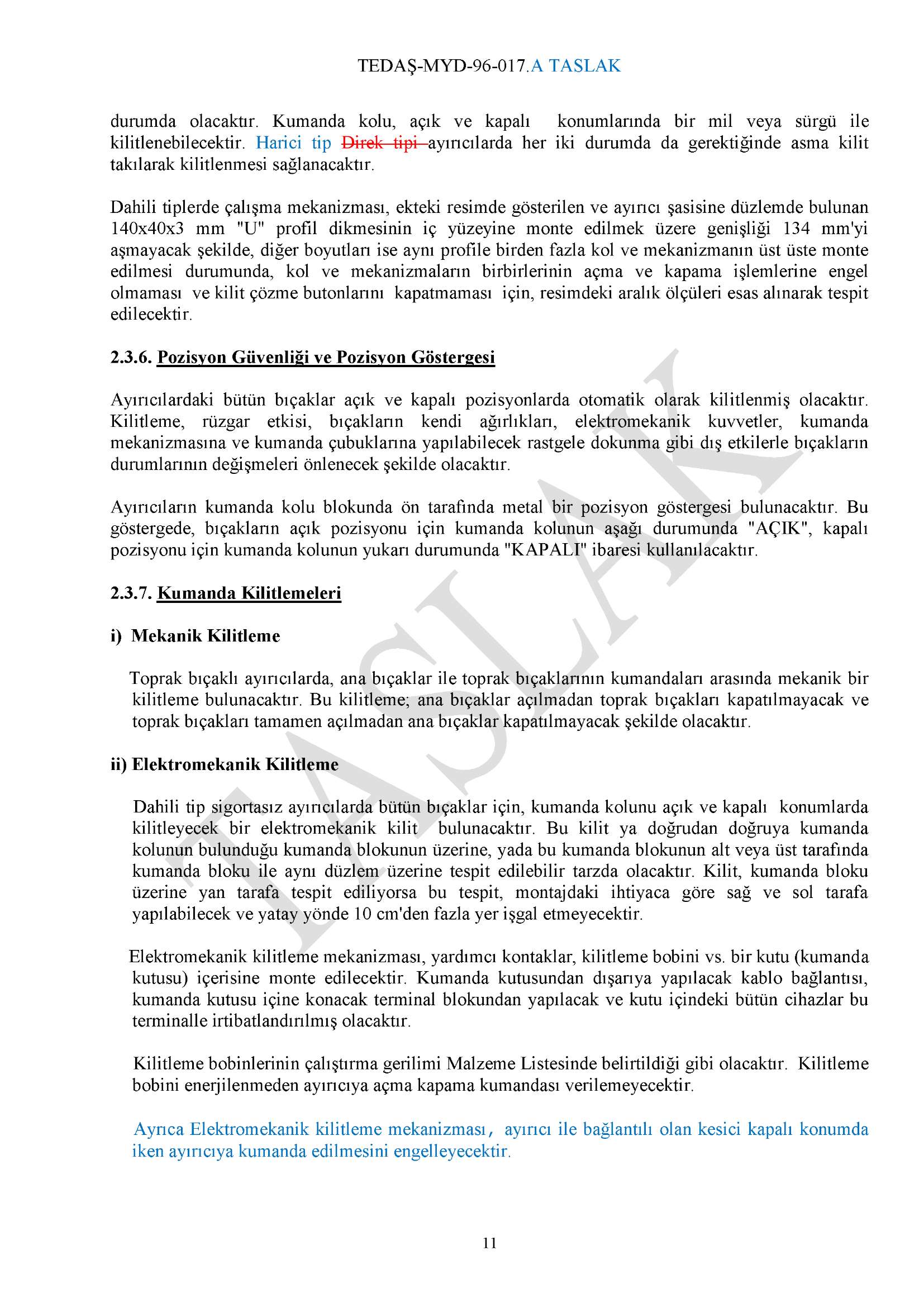 durumda olacaktır. Kumanda kolu, açık ve kapalı konumlarında bir mil veya sürgü ile kilitlenebilecektir.