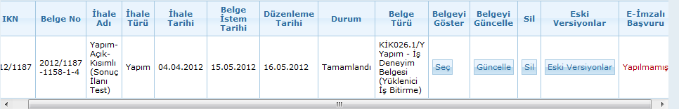 İstekli ve Belge Türü seçilir ve Ara butonuna basılır. Listelenen bilgiler şimdiye kadar ilgili idarenin düzenlediği tüm İş Deneyim Belgeleridir. 3.1.