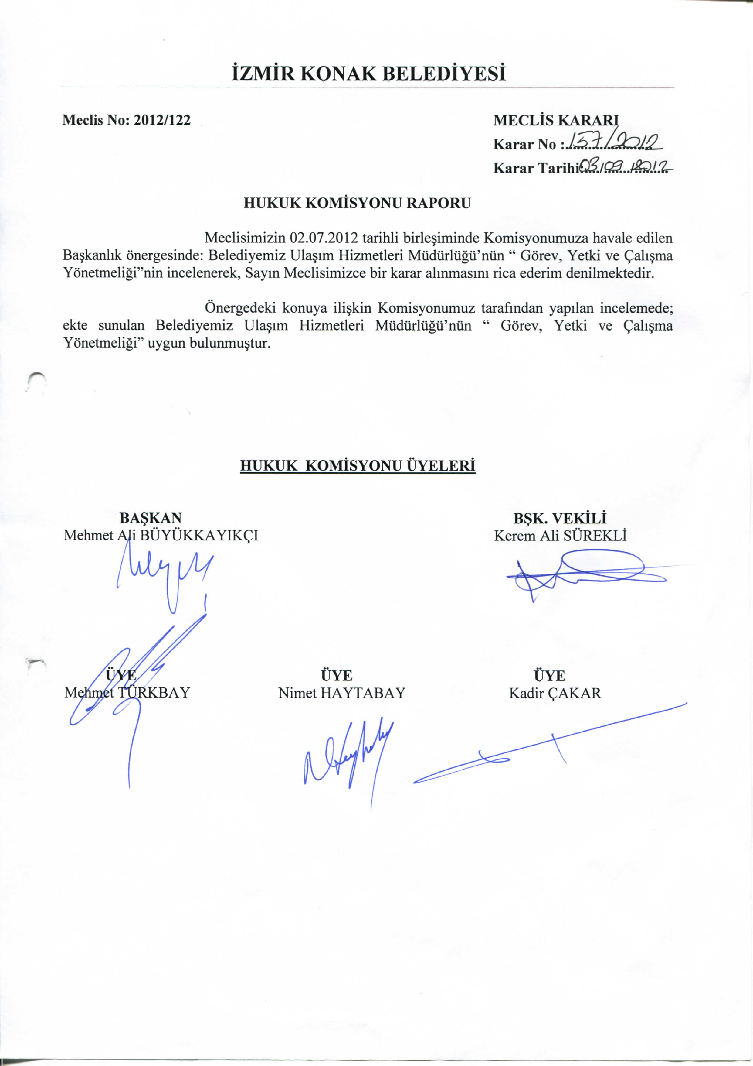 Meclis No: 2012/122 IZMIR KONAK BELEDIYESI MECLIS KARARI Karar No dzdij^lq^ Karar Tarilii^/^../^./.'Z- HUKUK KOMISYONU RAPORU Meclisimizin 02.07.