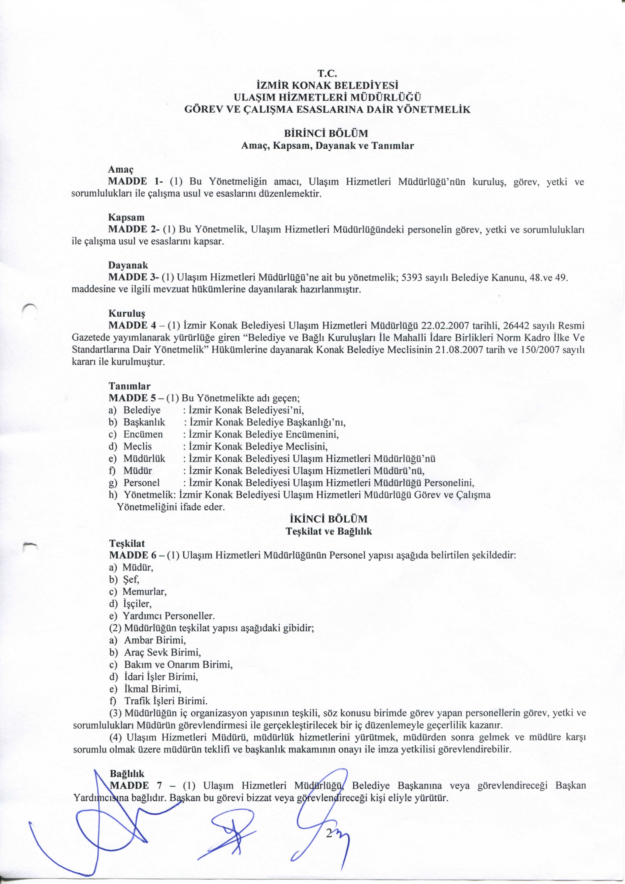 T.C. izmir KONAK BELEDiYESi ULA IM HiZMETLERi MUDURLUGU GOREV VE CALI MA ESASLARINA DAIR YONETMELIK BiRiNCiBOLUM Amaq, Kapsam, Dayanak ve Tanimlar Ama?