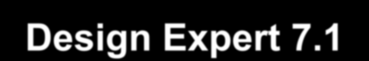 Design Expert 7.1 Design Expert deneysel yolla elde edilen verilerin yorumlanması ve istatistiksel modelleme çalışmalarında kullanılmaktadır.