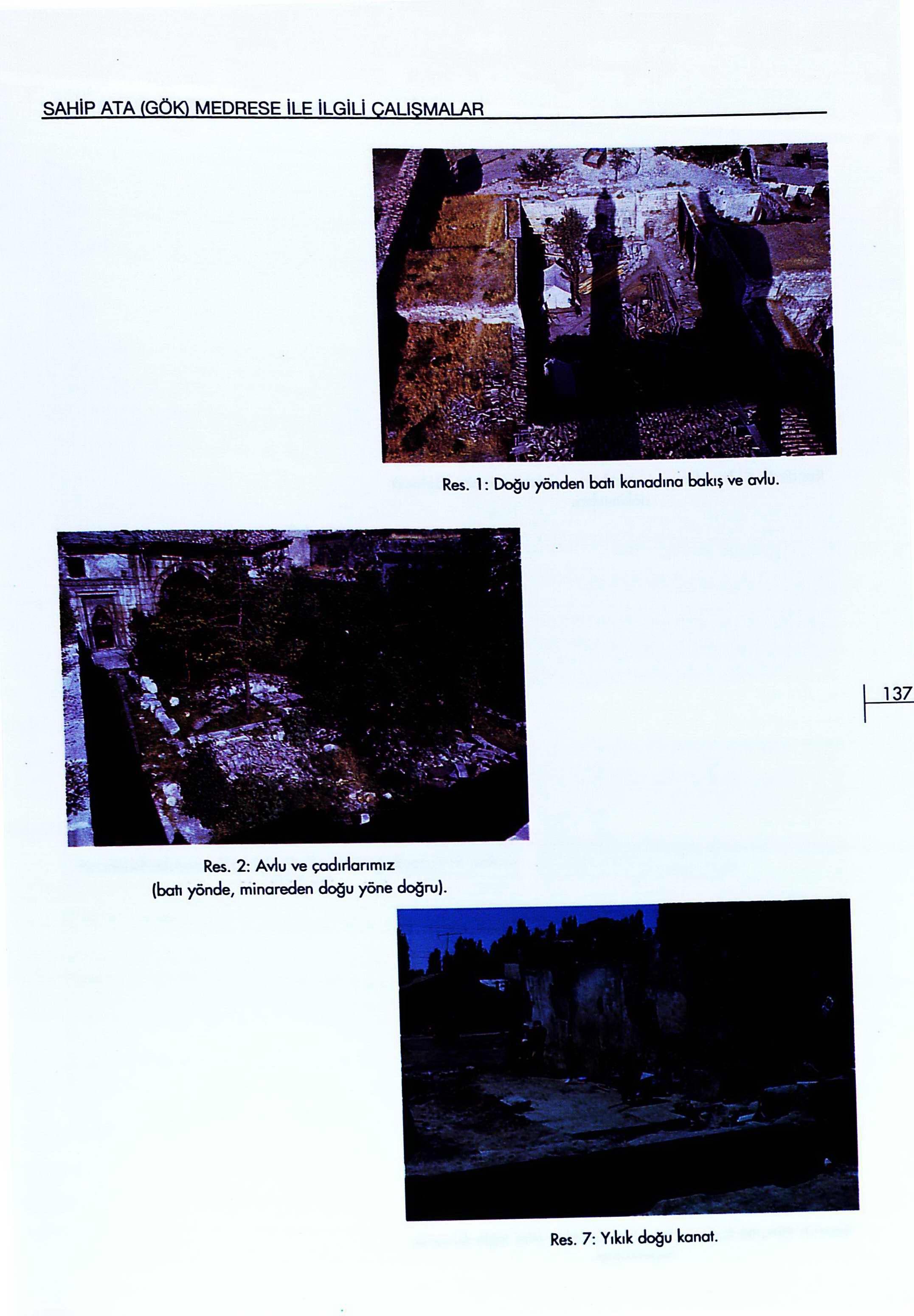 PROF. DR. ORHAN CEZMİ TUNCER Res. 8: Doğu kanat kuzeyindeki köşe odada duvar çini kaplama döküntüleri. 38 Res.