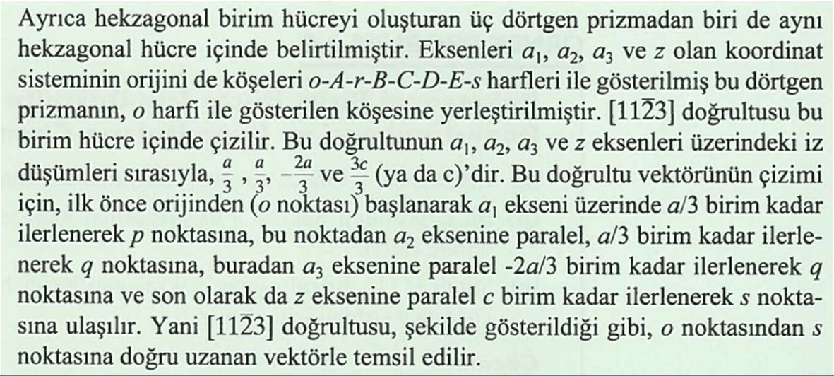 Birbirlerine paralel olan herhangi iki kristal kafes düzlemi, birbirine eşdeğerdir ve aynı indislerle gösterilir. h, k ve l indislerinin belirlenmesi için uygulanan işlemler aşağıda sıralanmıştır: 1.