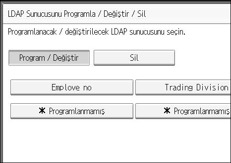 Yönetici Araçları D Programlamak ya da değiştirmek istediğiniz LDAP sunucusunu seçin. Sunucuyu programlarken [Programlanmamış] seçeneğini seçin. 2 E Her öğeyi gerektiği şekilde ayarlayın.