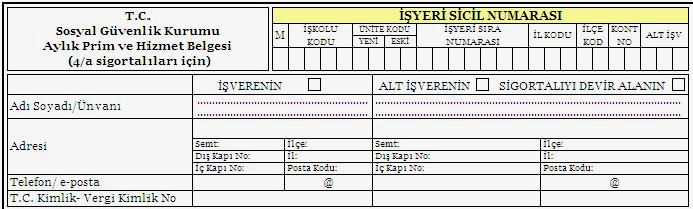 Aylık prim ve hizmet belgelerinin kağıt ortamında düzenlenerek Kuruma elden verilecek veya posta kanalıyla gönderilecek olması halinde ise işyerine ilişkin bilgiler, ilgililerce yazılacaktır.